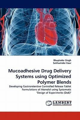 Mucoadhesive Drug Delivery Systems Using Optimized Polymer Blends - Bhupinder Singh,Sukhwinder Kaur - cover