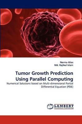 Tumor Growth Prediction Using Parallel Computing - Norma Alias,MD Rajibul Islam - cover