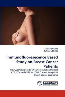 Immunofluoresecence Based Study on Breast Cancer Patients - Saurabh Varma,Rishikesh Shukla - cover