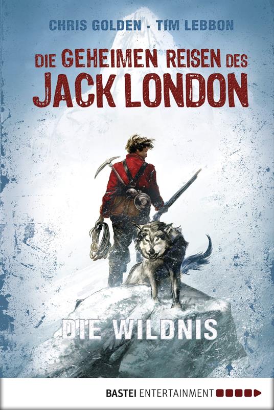 Die geheimen Reisen des Jack London - Christopher Golden,Tim Lebbon,Collin McMahon - ebook