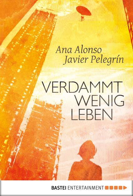 Verdammt wenig Leben - Ana Alonso,Javier Pelegrin,Ilse Layer - ebook