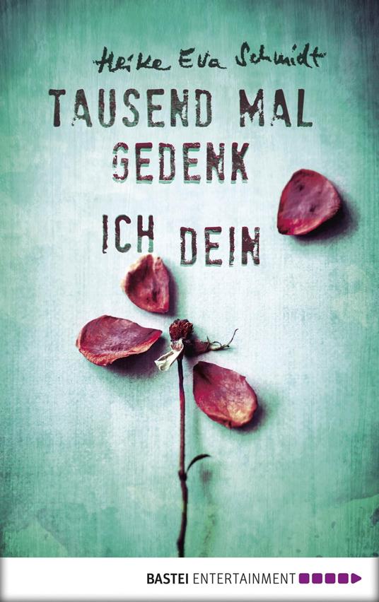 Tausend Mal gedenk ich dein - Heike Eva Schmidt - ebook