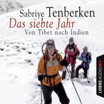 Das siebte Jahr - Von Tibet nach Indien (gekürzt)