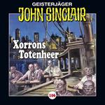 John Sinclair, Folge 106: Xorrons Totenheer (Teil 2 von 3)