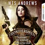 Frontiersmen: Blutfehde auf Alvarado (Ungekürzt)