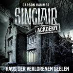 John Sinclair, Sinclair Academy, Folge 7: Haus der verlorenen Seelen (Gekürzt)