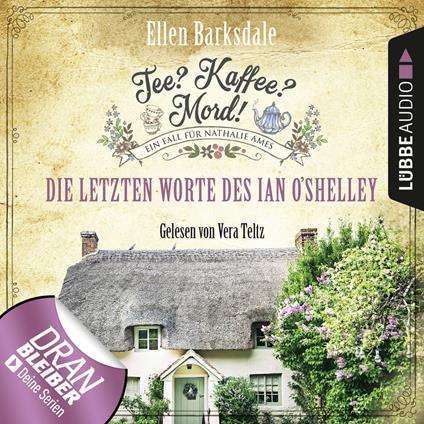 Die letzten Worte des Ian O'Shelley - Nathalie Ames ermittelt - Tee? Kaffee? Mord!, Folge 2 (Ungekürzt)