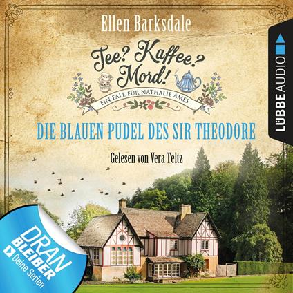 Die blauen Pudel des Sir Theodore - Nathalie Ames ermittelt - Tee? Kaffee? Mord!, Folge 3 (Ungekürzt)