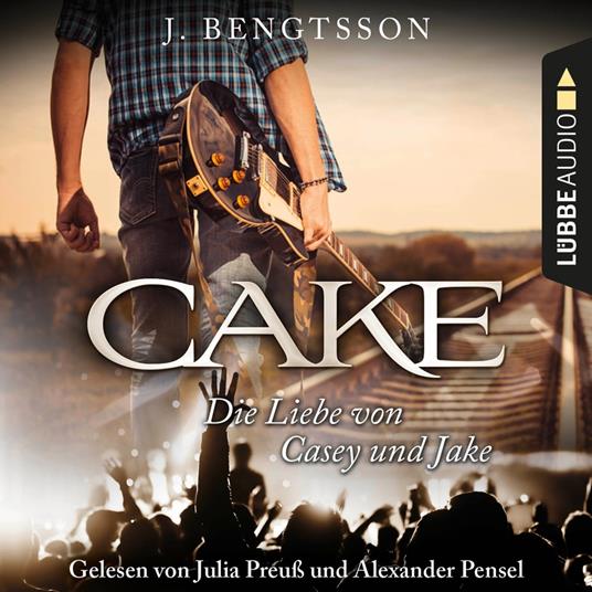 Cake - Die Liebe von Casey und Jake (Ungekürzt)