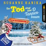 Der Tod singt laut O Tannenbaum - Ein Bayernkrimi - Sofia und die Hirschgrund-Morde, Teil 11 (Ungekürzt)