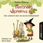 Wer schleicht denn da durchs Erdbeerbeet - Petronella Apfelmus, Teil 2 (Ungekürzt)