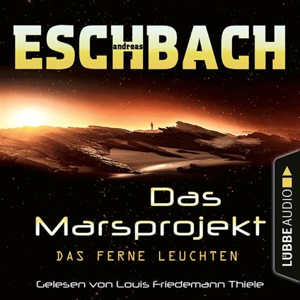 Das ferne Leuchten - Das Marsprojekt, Teil 1 (Ungekürzt)