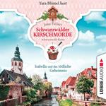 Isabella und das tödliche Geheimnis - Schwarzwälder Kirschmorde - Schwarzwaldkrimi, Teil 2 (Ungekürzt)