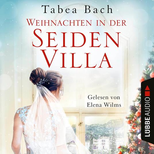 Weihnachten in der Seidenvilla - Eine Geschichte im Veneto - Seidenvilla-Saga, Teil 4 (Ungekürzt)