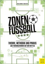 Zonenfußball - Theorie, Methodik, Praxis