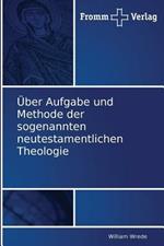 UEber Aufgabe und Methode der sogenannten neutestamentlichen Theologie