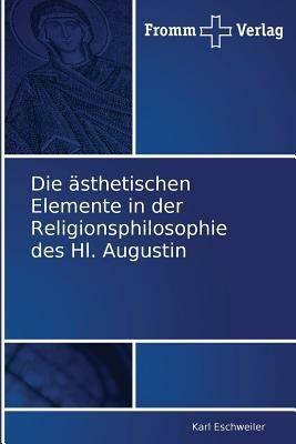 Die asthetischen Elemente in der Religionsphilosophie des Hl. Augustin - Karl Eschweiler - cover