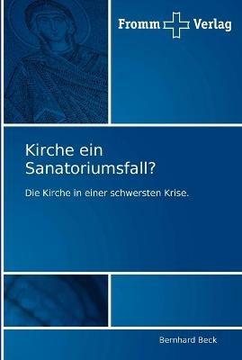 Kirche ein Sanatoriumsfall? - Bernhard Beck - cover