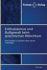 Enthusiasmus und Bussgewalt beim griechischen Moenchtum