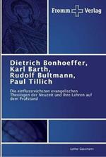 Dietrich Bonhoeffer, Karl Barth, Rudolf Bultmann, Paul Tillich