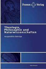 Theologie, Philosophie und Naturwissenschaften