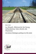 La Shoah, Memorial de Sang Refondateur Des Droits de l'Homme