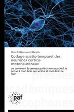 Codage Spatio-Temporel Des Neurones Cortico-Motoneuronaux