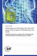 Nouveaux Protocoles de Securite Pour Lte Et Pour IP Multicast Via Dvb