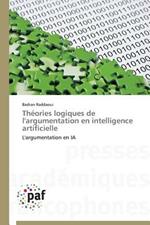 Theories Logiques de l'Argumentation En Intelligence Artificielle