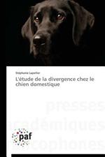 L'Etude de la Divergence Chez Le Chien Domestique