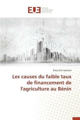 Les Causes Du Faible Taux de Financement de l'Agriculture Au Benin - Ayelesso-B - cover