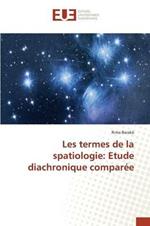 Les Termes de la Spatiologie: Etude Diachronique Comparee