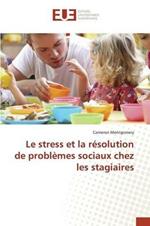 Le Stress Et La Resolution de Problemes Sociaux Chez Les Stagiaires