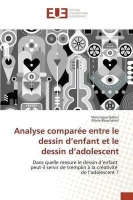 Analyse Comparee Entre Le Dessin D Enfant Et Le Dessin D Adolescent - Collectif - cover