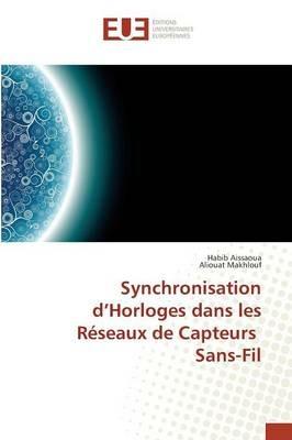 Synchronisation D Horloges Dans Les Reseaux de Capteurs Sans-Fil - Collectif - cover