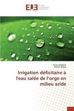 Irrigation Deficitaire A l'Eau Salee de l'Orge En Milieu Aride