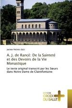 A. J. de Rance: de la Saintete Et Des Devoirs de la Vie Monastique