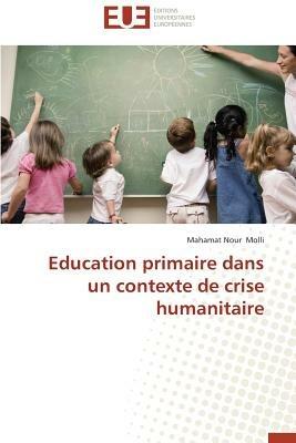 Education Primaire Dans Un Contexte de Crise Humanitaire - Molli-M - cover