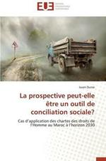 La Prospective Peut-Elle  tre Un Outil de Conciliation Sociale?