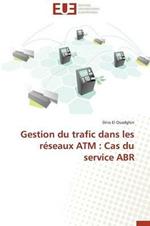 Gestion Du Trafic Dans Les R seaux ATM: Cas Du Service Abr