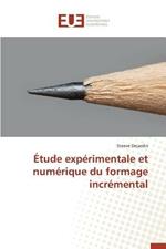 tude Exp rimentale Et Num rique Du Formage Incr mental