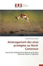 Amenagement Des Aires Protegees Au Nord-Cameroun