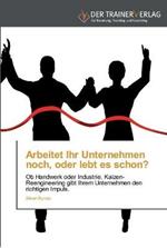 Arbeitet Ihr Unternehmen noch, oder lebt es schon?