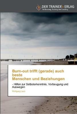 Burn-out trifft (gerade) auch beste Menschen und Beziehungen - Wolfgang Laub - cover