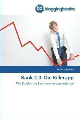 Bank 2.0: Die Killerapp - Lothar Lochmaier - cover