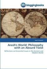 Arash's World: Philosophy with an Absurd Twist