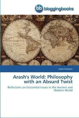 Arash's World: Philosophy with an Absurd Twist - Arash Farzaneh - cover