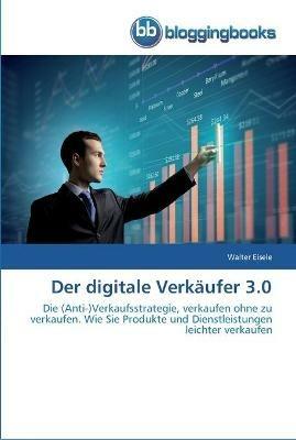 Der digitale Verkaufer 3.0 - Walter Eisele - cover