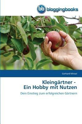 Kleingartner - Ein Hobby mit Nutzen - Gerhard Minsel - cover