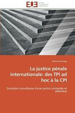 La Justice P nale Internationale: Des TPI Ad Hoc   La CPI